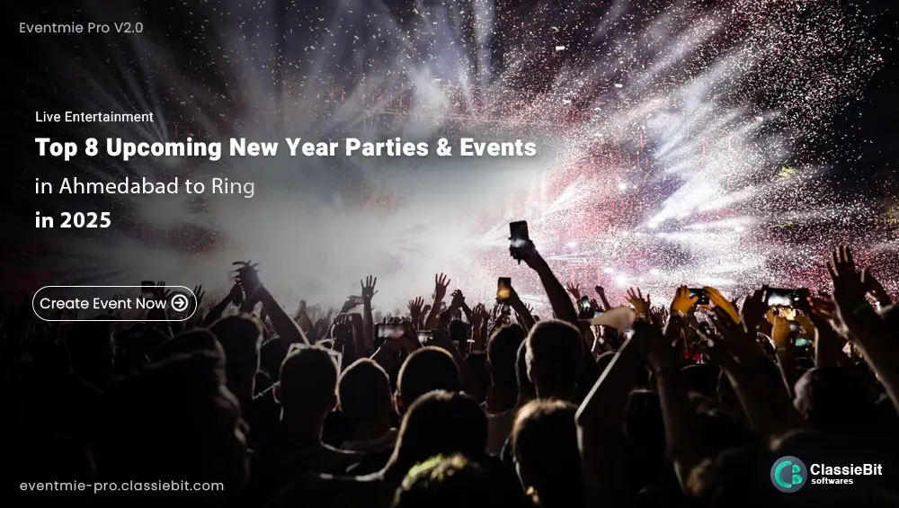 Top 8 Upcoming New Year Parties & Events in Ahmedabad to Ring in 2025 | Classiebit Software