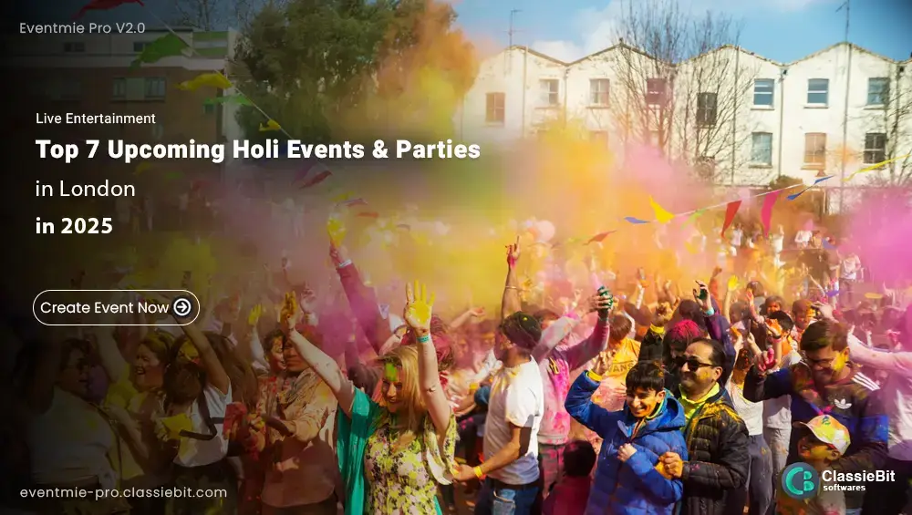 Top 7 Upcoming Holi Events & Parties in London 2025 | Classiebit Software