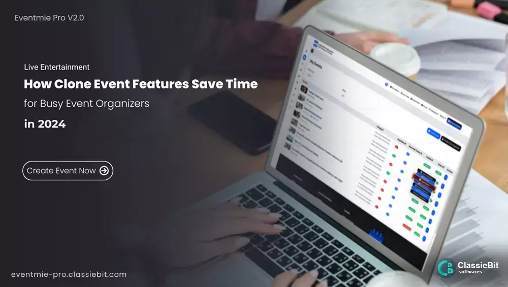 How Clone Event Features Save Time for Busy Event Organizers in 2024 | Classiebit Software