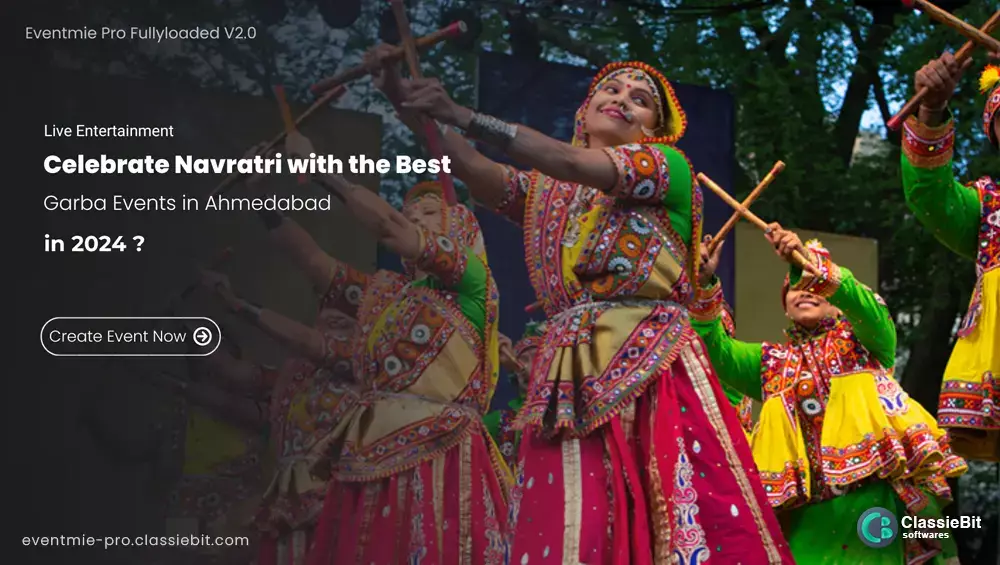 Celebrate 2024 Navratri with the Best Garba Events in Ahmedabad | Classiebit Software