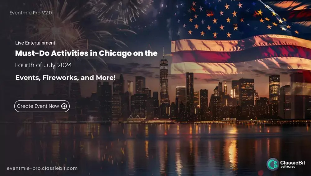 Must-Do Activities in Chicago on the Fourth of July 2024: Events, Fireworks, and More! | Classiebit Software